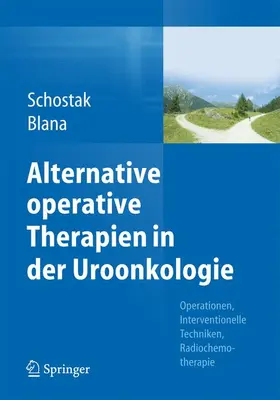 Blana / Schostak |  Alternative operative Therapien in der Uroonkologie | Buch |  Sack Fachmedien