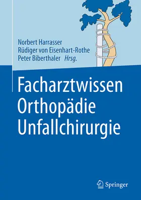 Harrasser / Eisenhart-Rothe / Biberthaler |  Facharztwissen Orthopädie Unfallchirurgie | Buch |  Sack Fachmedien