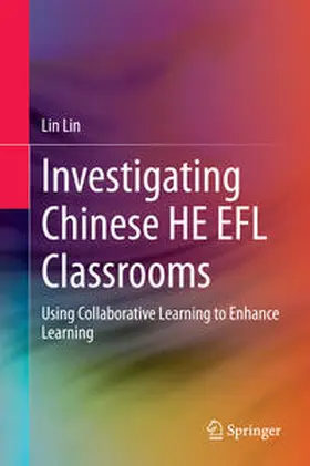 Lin |  Investigating Chinese HE EFL Classrooms | Buch |  Sack Fachmedien