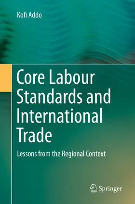 Addo | Core Labour Standards and International Trade | E-Book | sack.de