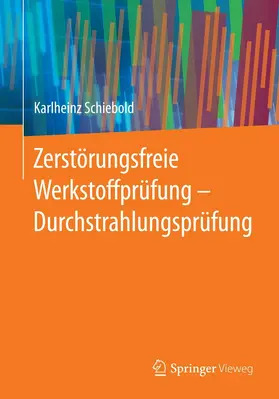 Schiebold |  Zerstörungsfreie Werkstoffprüfung - Durchstrahlungsprüfung | eBook | Sack Fachmedien