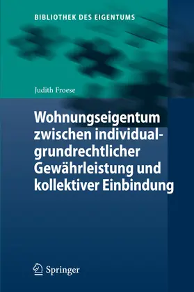 Froese |  Wohnungseigentum zwischen individualgrundrechtlicher Gewährleistung und kollektiver Einbindung | eBook | Sack Fachmedien