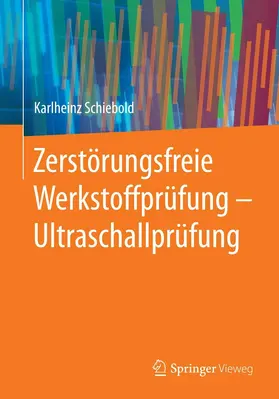 Schiebold |  Zerstörungsfreie Werkstoffprüfung - Ultraschallprüfung | eBook | Sack Fachmedien