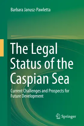 Janusz-Pawletta |  The Legal Status of the Caspian Sea | eBook | Sack Fachmedien