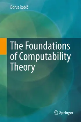 Robic / Robic | The Foundations of Computability Theory | Buch | 978-3-662-44807-6 | sack.de