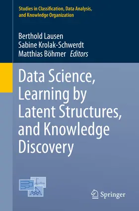 Lausen / Krolak-Schwerdt / Böhmer |  Data Science, Learning by Latent Structures, and Knowledge Discovery | eBook | Sack Fachmedien
