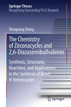 Zhang |  The Chemistry of Zirconacycles and 2,6-Diazasemibullvalenes | Buch |  Sack Fachmedien
