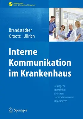 Brandstädter / Ullrich / Grootz |  Interne Kommunikation im Krankenhaus | Buch |  Sack Fachmedien