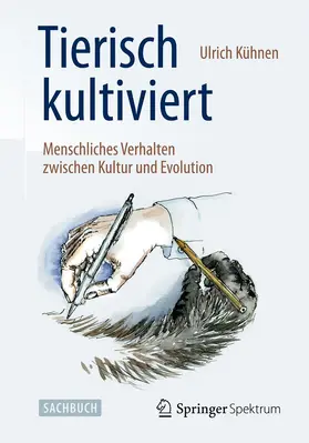 Kühnen |  Tierisch kultiviert - Menschliches Verhalten zwischen Kultur und Evolution | Buch |  Sack Fachmedien