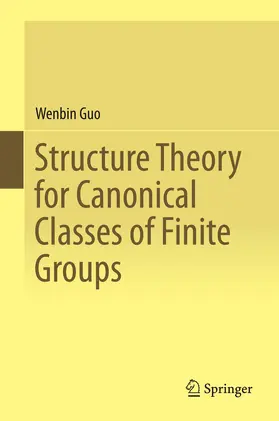 Guo | Structure Theory for Canonical Classes of Finite Groups | E-Book | sack.de