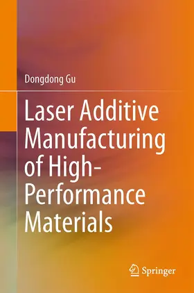 Gu |  Laser Additive Manufacturing of High-Performance Materials | Buch |  Sack Fachmedien