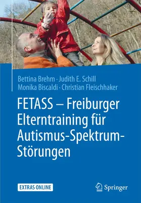 Brehm / Fleischhaker / Schill |  FETASS - Freiburger Elterntraining für Autismus-Spektrum-Störungen | Buch |  Sack Fachmedien