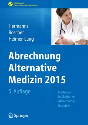 Hermanns / Roscher / Heimer-Lang |  Abrechnung Alternative Medizin 2015 | eBook | Sack Fachmedien