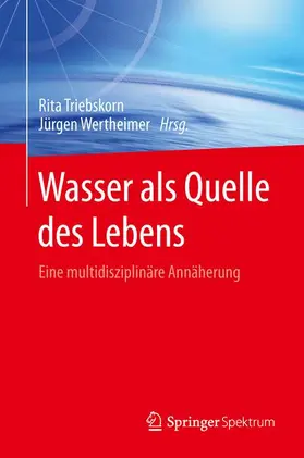 Wertheimer / Triebskorn |  Wasser als Quelle des Lebens | Buch |  Sack Fachmedien