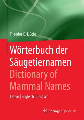 Cole |  Wörterbuch der Säugetiernamen - Dictionary of Mammal Names | eBook | Sack Fachmedien