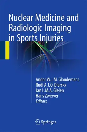 Glaudemans / Dierckx / Gielen |  Nuclear Medicine and Radiologic Imaging in Sports Injuries | Buch |  Sack Fachmedien