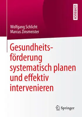 Schlicht / Zinsmeister |  Gesundheitsförderung systematisch planen und effektiv intervenieren | eBook | Sack Fachmedien