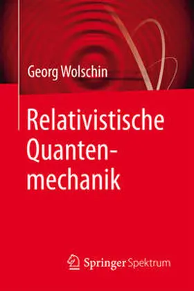Wolschin |  Relativistische Quantenmechanik | eBook | Sack Fachmedien