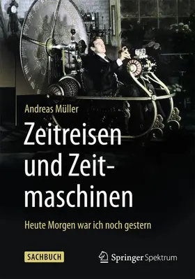 Müller |  Zeitreisen und Zeitmaschinen | Buch |  Sack Fachmedien