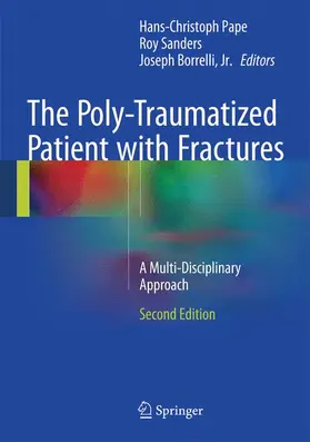 Pape / Borrelli / Sanders | The Poly-Traumatized Patient with Fractures | Buch | 978-3-662-47211-8 | sack.de