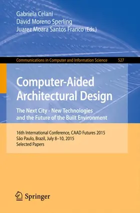 Celani / Franco / Sperling |  Computer-Aided Architectural Design: The Next City - New Technologies and the Future of the Built Environment | Buch |  Sack Fachmedien