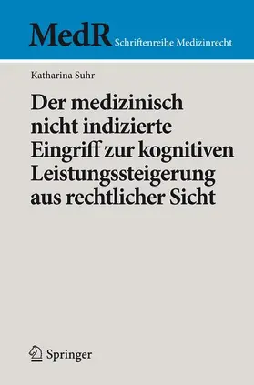 Suhr |  Der medizinisch nicht indizierte Eingriff zur kognitiven Leistungssteigerung aus rechtlicher Sicht | Buch |  Sack Fachmedien