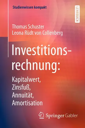 Schuster / Rüdt von Collenberg |  Investitionsrechnung: Kapitalwert, Zinsfuß, Annuität, Amortisation | Buch |  Sack Fachmedien