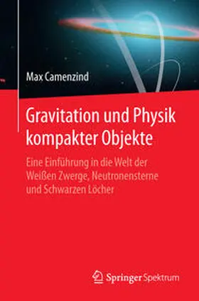 Camenzind |  Gravitation und Physik kompakter Objekte | eBook | Sack Fachmedien