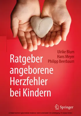 Blum / Meyer / Beerbaum | Ratgeber angeborene Herzfehler bei Kindern | E-Book | sack.de