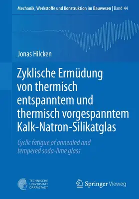 Hilcken | Zyklische Ermüdung von thermisch entspanntem und thermisch vorgespanntem Kalk-Natron-Silikatglas | E-Book | sack.de