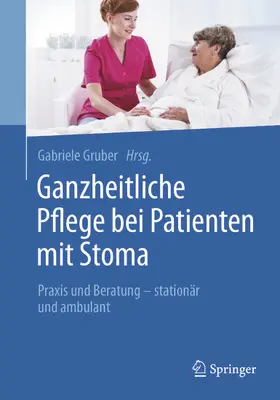 Gruber | Ganzheitliche Pflege bei Patienten mit Stoma | E-Book | sack.de
