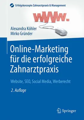 Gründer / Köhler |  Online-Marketing für die erfolgreiche Zahnarztpraxis | Buch |  Sack Fachmedien