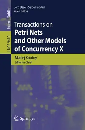 Koutny / Haddad / Desel |  Transactions on Petri Nets and Other Models of Concurrency X | Buch |  Sack Fachmedien
