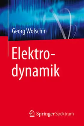 Wolschin |  Elektrodynamik | eBook | Sack Fachmedien