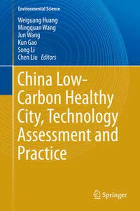 Huang / Wang / Liu |  China Low-Carbon Healthy City, Technology Assessment and Practice | Buch |  Sack Fachmedien