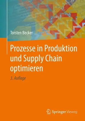 Becker |  Prozesse in Produktion und Supply Chain optimieren | Buch |  Sack Fachmedien