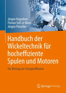 Hagedorn / Sell-Le Blanc / Fleischer |  Handbuch der Wickeltechnik für hocheffiziente Spulen und Motoren | Buch |  Sack Fachmedien