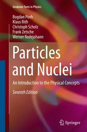 Povh / Rith / Rodejohann |  Particles and Nuclei | Buch |  Sack Fachmedien