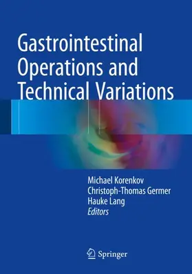 Korenkov / Lang / Germer |  Gastrointestinal Operations and Technical Variations | Buch |  Sack Fachmedien