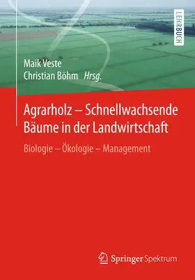 Veste / Böhm | Agrarholz – Schnellwachsende Bäume in der Landwirtschaft | E-Book | sack.de