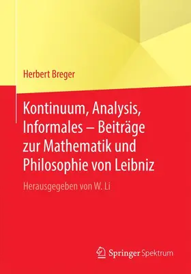 Breger / Li |  Kontinuum, Analysis, Informales ¿ Beiträge zur Mathematik und Philosophie von Leibniz | Buch |  Sack Fachmedien