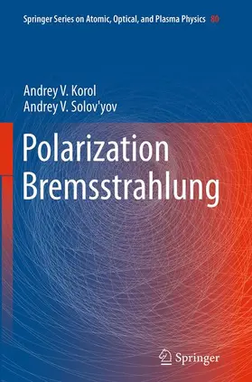 Solov'yov / Korol |  Polarization Bremsstrahlung | Buch |  Sack Fachmedien