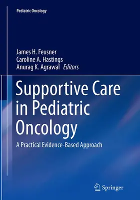 Feusner / Hastings / Agrawal |  Supportive Care in Pediatric Oncology | Buch |  Sack Fachmedien