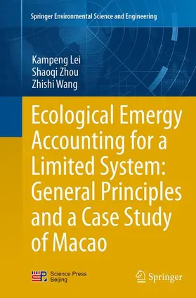 Lei / Wang / Zhou |  Ecological Emergy Accounting for a Limited System: General Principles and a Case Study of Macao | Buch |  Sack Fachmedien