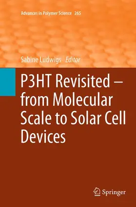 Ludwigs |  P3HT Revisited ¿ From Molecular Scale to Solar Cell Devices | Buch |  Sack Fachmedien