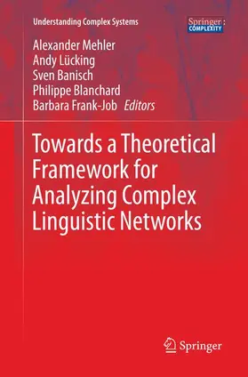 Mehler / Lücking / Job |  Towards a Theoretical Framework for Analyzing Complex Linguistic Networks | Buch |  Sack Fachmedien