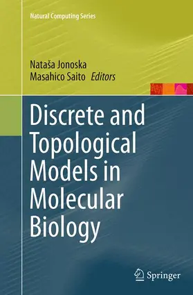 Saito / Jonoska |  Discrete and Topological Models in Molecular Biology | Buch |  Sack Fachmedien