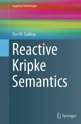 Gabbay |  Reactive Kripke Semantics | Buch |  Sack Fachmedien