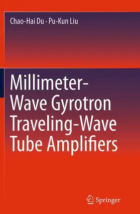 Liu / Du |  Millimeter-Wave Gyrotron Traveling-Wave Tube Amplifiers | Buch |  Sack Fachmedien