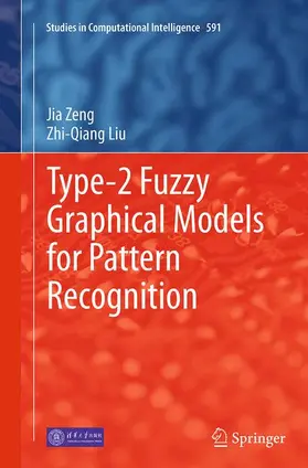 Liu / Zeng |  Type-2 Fuzzy Graphical Models for Pattern Recognition | Buch |  Sack Fachmedien
